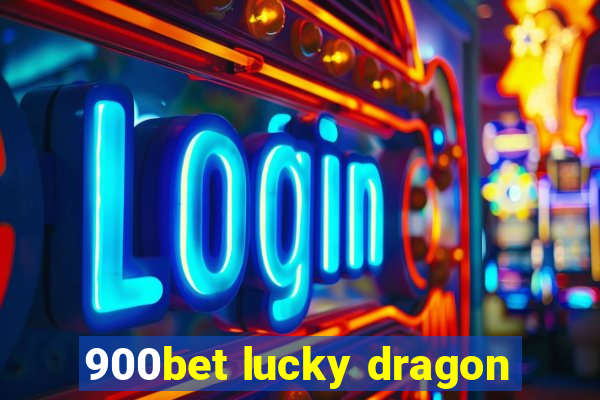 900bet lucky dragon